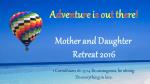 MOTHER and DAUGHTER RETREAT 2016